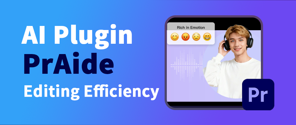 PrAide: A “Savvy” AI Plugin That Boosts Your Editing Efficiency by 80%